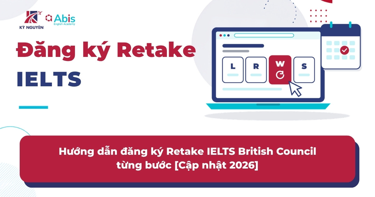 Hướng dẫn đăng ký Retake IELTS (One Skill Retake) tại British Council, cập nhật năm 2026.