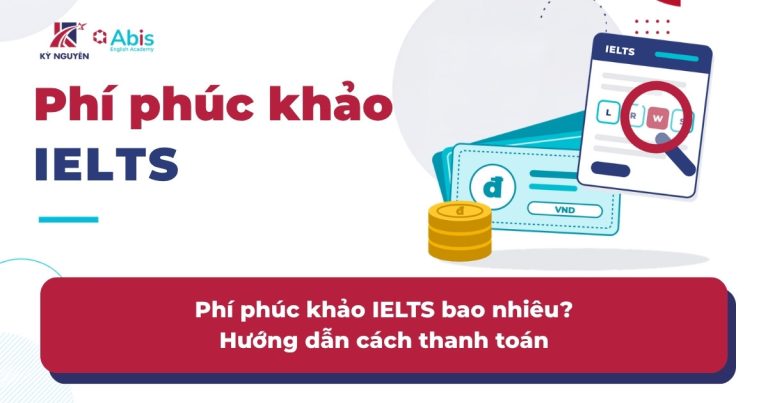 Phí phúc khảo IELTS bao nhiêu? Bảng phí và chính sách hoàn phí