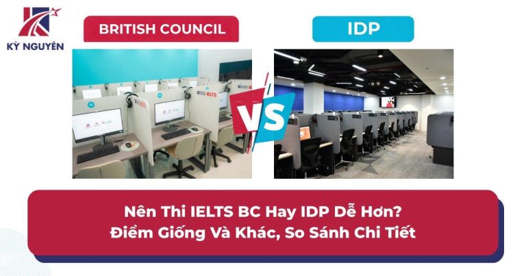 Nên Thi IELTS Tại British Council hay IDP? So Sánh Điểm Giống Và Khác Nhau